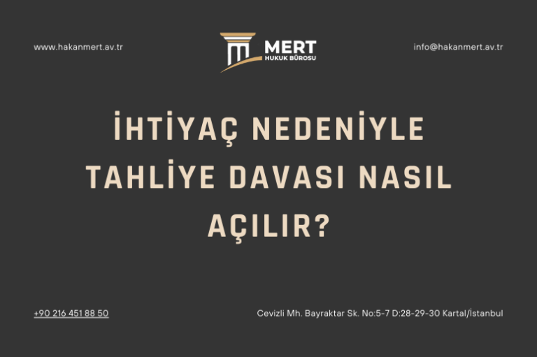 İhtiyaç Nedeniyle Tahliye Davası Nasıl Açılır?
