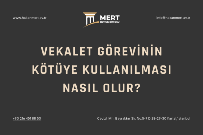 Vekalet Görevinin Kötüye Kullanılması Nasıl Olur?