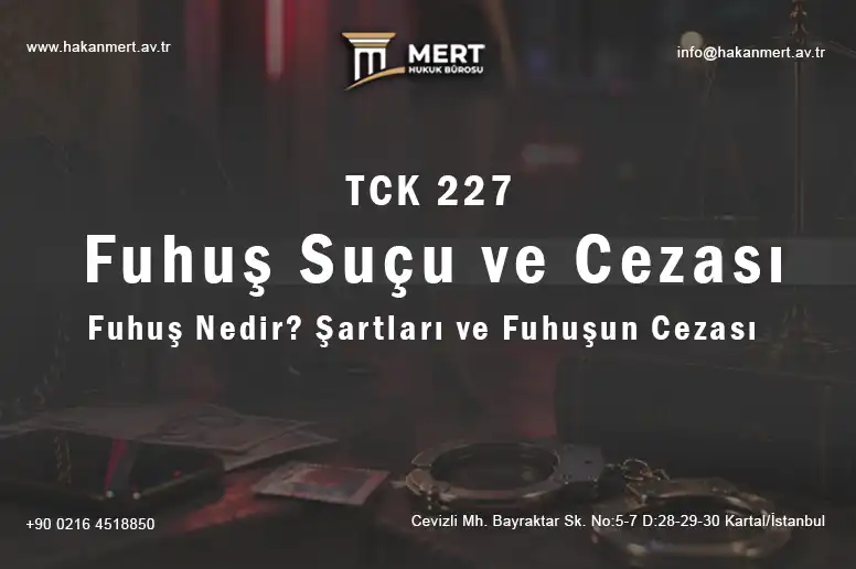 Fuhuş Suçu (TCK 227) Nedir? Fuhuşun Cezası, Şartları ve Tüm Detaylar