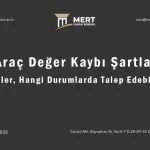 Araç Değer Kaybı Şartları: Kimler, Hangi Durumlarda Talep Edebilir?