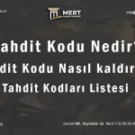 Yabancı Tahdit Kodu Nedir? Deport İşleminde Tahdit Kodu Nasıl Kaldırılır?