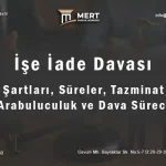 İşe İade Davası Şartları Nelerdir? Dava Nasıl Açılır?