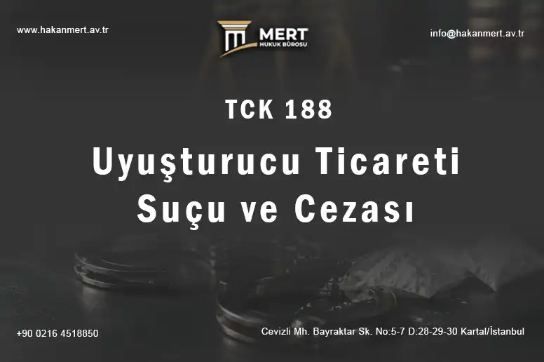 Uyuşturucu Ticareti Cezası (TCK 188): Uyuşturucu Ticareti Suçu