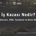 İş Kazası Nedir? Haklarınız, SGK Süreci, Tazminat ve Dava Rehberi