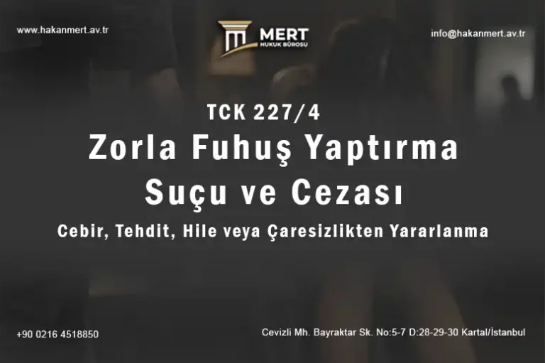 Zorla Fuhuş Yaptırma Suçu ve Cezası: Cebir, Tehdit, Hile veya Çaresizlikten Yararlanma (TCK 227/4)