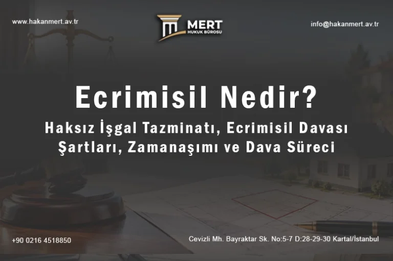 Ecrimisil Nedir? Haksız İşgal Tazminatı / Ecrimisil Davası: Şartları, Zamanaşımı ve Dava Süreci